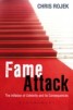 Fame Attack - The Inflation of Celebrity and Its Consequences