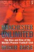 Manchester Unlimited - The Rise and Rise of the World's Premier Football Club
