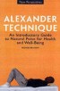 The Alexander Technique - An Introductory Guide to Natural Poise for Health and Well-being