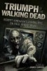 Triumph of the Walking Dead - Robert Kirkman's Zombie Epic on Page and Screen