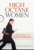 High Octane Women - How Superachievers Can Avoid Burnout