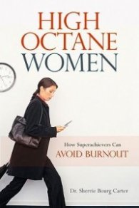 High Octane Women - How Superachievers Can Avoid Burnout
