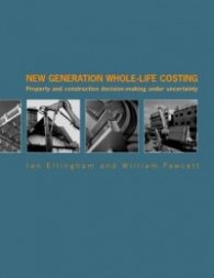 New Generation Whole-Life Costing - Property and Construction Decision-Making Under Uncertainty