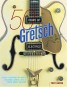 50 Years of Gretsch Electrics - Half a Century of White Falcons, Gents, Jets and Other Great Guitars
