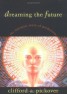 Dreaming the Future - The Fantastic Story of Prediction