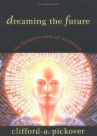 Dreaming the Future - The Fantastic Story of Prediction