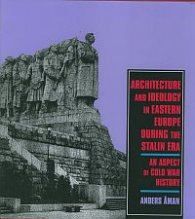 Architecture and Ideology in Eastern Europe During the Stalin Era - An Aspect of Cold War History