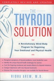 The Thyroid Solution - A Revolutionary Mind-Body Program for Regaining Your Emotional and Physical Health