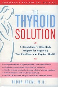 The Thyroid Solution - A Revolutionary Mind-Body Program for Regaining Your Emotional and Physical Health