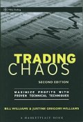 Trading Chaos - MaximizeProfits with Proven Technical Techniques