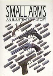 Small Arms - An Illustrated History
