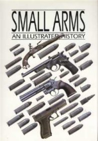 Small Arms - An Illustrated History