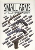 Small Arms - An Illustrated History