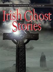 The Wordsworth Collection of Irish Ghost Stories