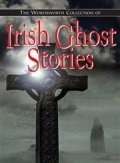 The Wordsworth Collection of Irish Ghost Stories