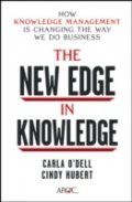 The New Edge in Knowledge : How Knowledge Management Is Changing the Way We Do Business