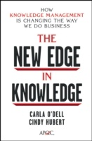 The New Edge in Knowledge : How Knowledge Management Is Changing the Way We Do Business