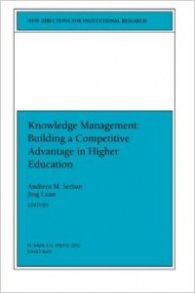 Knowledge Management : Building a Competitive Advantage in Higher Education