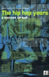 The Hip Hop Years. A History of Rap