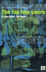 The Hip Hop Years. A History of Rap