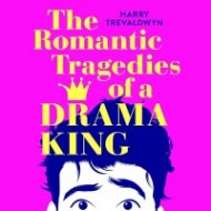 The Romantic Tragedies of a Drama King