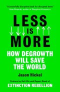 Less is More : How Degrowth Will Save the World