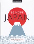 Be More Japan : The Art of Japanese Living