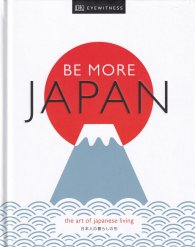 Be More Japan : The Art of Japanese Living