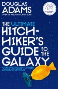The Ultimate Hitchhiker's Guide to the Galaxy : 42nd Anniversary Edition