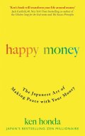 Happy Money : The Japanese Art of Making Peace with Your Money