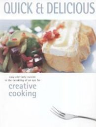 Quick & Delicious: Creative Cooking