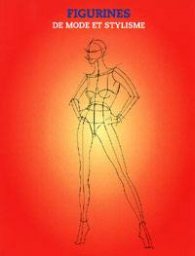 Figures de Mode et Stylisme / Figure Drawing for Fashion Design