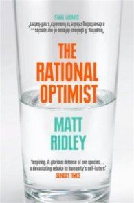 The Rational Optimist : How Prosperity Evolves