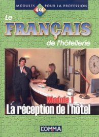Le Francais de l'hotellerie. Module 1: La reception de l'hotel
