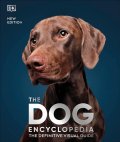 The Dog Encyclopedia : The Definitive Visual Guide