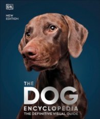 The Dog Encyclopedia : The Definitive Visual Guide