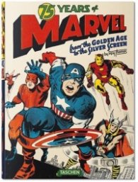 75 Years of Marvel Comics. From the Golden Age to the Silver Screen