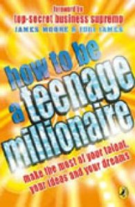 How To Be a Teenage Millionaire