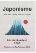 Japonisme : Ikigai, Forest Bathing, Wabi-Sabi and More