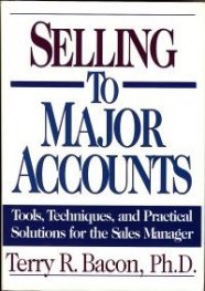 Selling To Major Accounts - Tools, Techniques, and Practical Solutions for the Sales Manager
