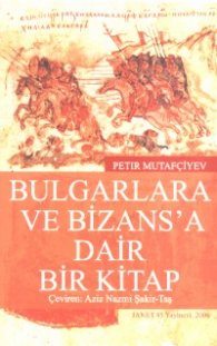 Bulgarlara ve bizans'a dair bir kitap