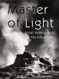 Master of Light: Ansel Adams and His Influences