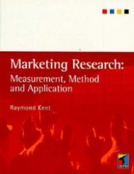 Marketing Research: Measurment, Method and Application