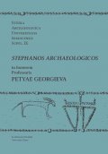 Stephanos Archaeologicos in honorem professoris Petyae Georgieva