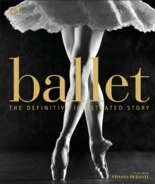 Ballet : The Definitive Illustrated Story