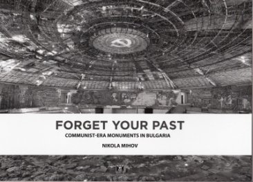 Forget your past: Communist-era monuments in Bulgaria