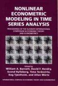 Nonlinear Econometric Modeling in time series: Proceeding of the eleventh international symposium in economic theory