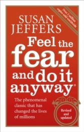 Feel The Fear And Do It Anyway