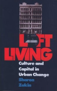 Loft Living: Culture and Capital in Urban Change