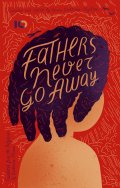 Fathers never go away